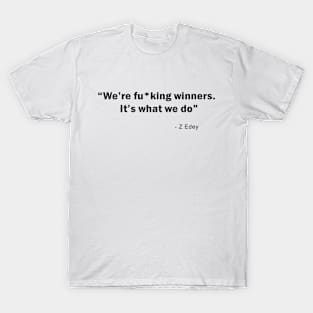 We're Winners, It's What We Do T-Shirt